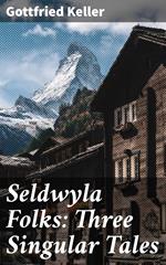 Seldwyla Folks: Three Singular Tales