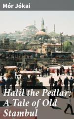 Halil the Pedlar: A Tale of Old Stambul