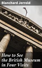 How to See the British Museum in Four Visits