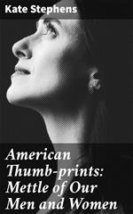 American Thumb-prints: Mettle of Our Men and Women