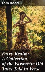 Fairy Realm: A Collection of the Favourite Old Tales Told in Verse