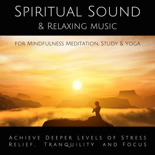 Spiritual Sound & Relaxing Music for Mindfulness Meditation, Study & Yoga