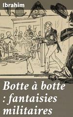 Botte à botte : fantaisies militaires