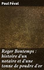 Roger Bontemps : histoire d'un notaire et d'une tonne de poudre d'or