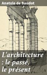 L'architecture : le passé, le présent