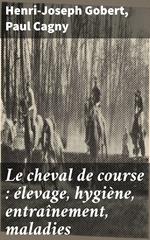 Le cheval de course : élevage, hygiène, entraînement, maladies