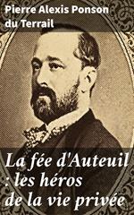 La fée d'Auteuil : les héros de la vie privée