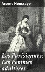 Les Parisiennes: Les Femmes adultères