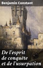 De l'esprit de conquête et de l'usurpation