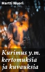 Kurimus y.m. kertomuksia ja kuvauksia