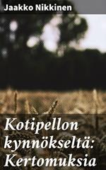 Kotipellon kynnökseltä: Kertomuksia