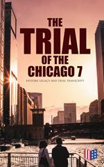 The Trial of the Chicago 7: History, Legacy and Trial Transcript
