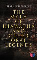 The Myth of Hiawatha and Other Oral Legends