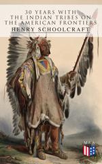 30 Years with the Indian Tribes on the American Frontiers