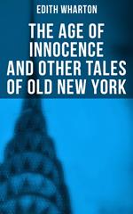 The Age of Innocence and Other Tales of Old New York