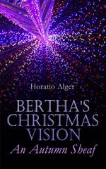 Bertha's Christmas Vision – An Autumn Sheaf