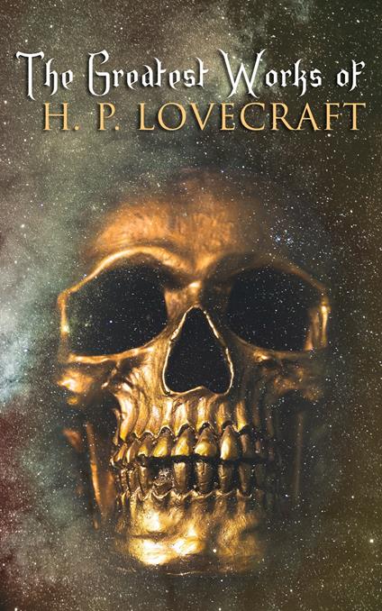 The Greatest Works of H. P. Lovecraft