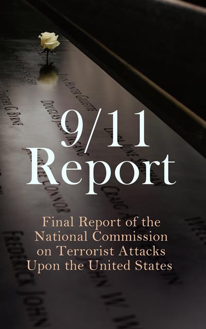 9/11 Report: Final Report of the National Commission on Terrorist Attacks Upon the United States