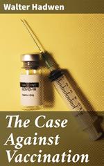 The Case Against Vaccination