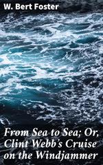 From Sea to Sea; Or, Clint Webb's Cruise on the Windjammer