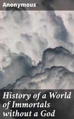 History of a World of Immortals without a God