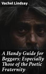 A Handy Guide for Beggars: Especially Those of the Poetic Fraternity