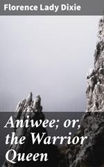 Aniwee; or, the Warrior Queen