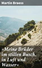 »Meine Brüder im stillen Busch, in Luft und Wasser«