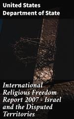 International Religious Freedom Report 2007 - Israel and the Disputed Territories