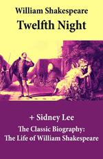 Twelfth Night (The Unabridged Play) + The Classic Biography