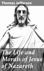 The Life and Morals of Jesus of Nazareth