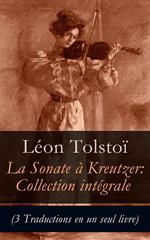 Sonate à Kreutzer: Collection intégrale (3 Traductions en un seul livre)