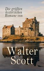 Die größten historischen Romane von Walter Scott