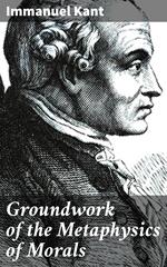 Groundwork of the Metaphysics of Morals