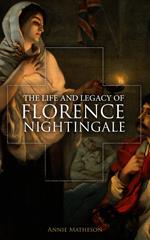 The Life and Legacy of Florence Nightingale