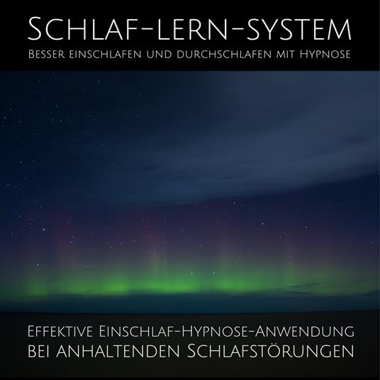 Schlaf-Lern-System: Besser einschlafen und durchschlafen mit Hypnose