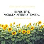 111 positive Morgen-Affirmationen für Deinen idealen Start in den Tag