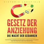 Gesetz der Anziehung - Die Macht der Gedanken