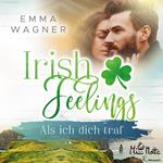 Irish Feelings. Als ich dich traf