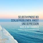 Selbsthypnose bei Schlafproblemen, Angst und Depression