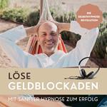 Löse Geldblockaden: Mit sanfter Hypnose zum Erfolg