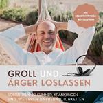 Groll und Ärger loslassen (Die Selbsthypnose-Revolution)