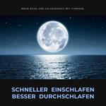 Schneller einschlafen, besser durchschlafen: Mehr Ruhe und Gelassenheit durch Hypnose