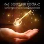 Das Gesetz der Resonanz: Geführte Einschlaf-Meditation für Bestellungen beim Universum