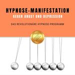 Hypnose-Manifestation gegen Angst und Depression