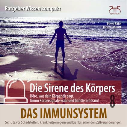 Das Immunsystem - Schutz vor Schadstoffen, Krankheitserregern und krankmachenden Zellveränderungen