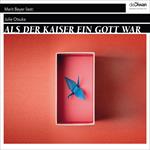 Als der Kaiser ein Gott war (Ungekürzt)