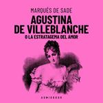 Agustina De Villeblanche O La Estratagema Del Amor (Completo)