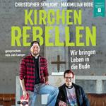 Kirchenrebellen - Wir bringen Leben in die Bude (ungekürzt)