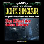 Das Rätsel der toten Bücher - John Sinclair, Band 1707 (Ungekürzt)